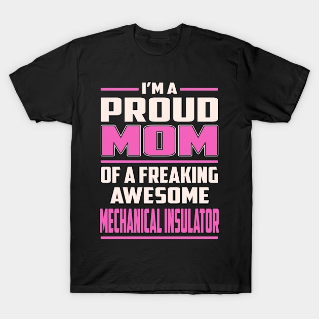 Proud MOM Mechanical Insulator T-Shirt by TeeBi